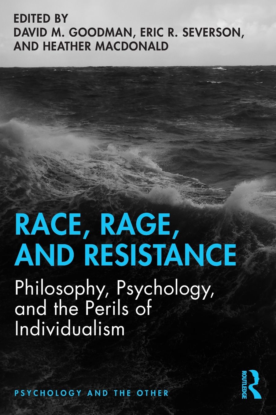 Race, Rage, and Resistance : Philosophy, Psychology, and the Perils of Individualism