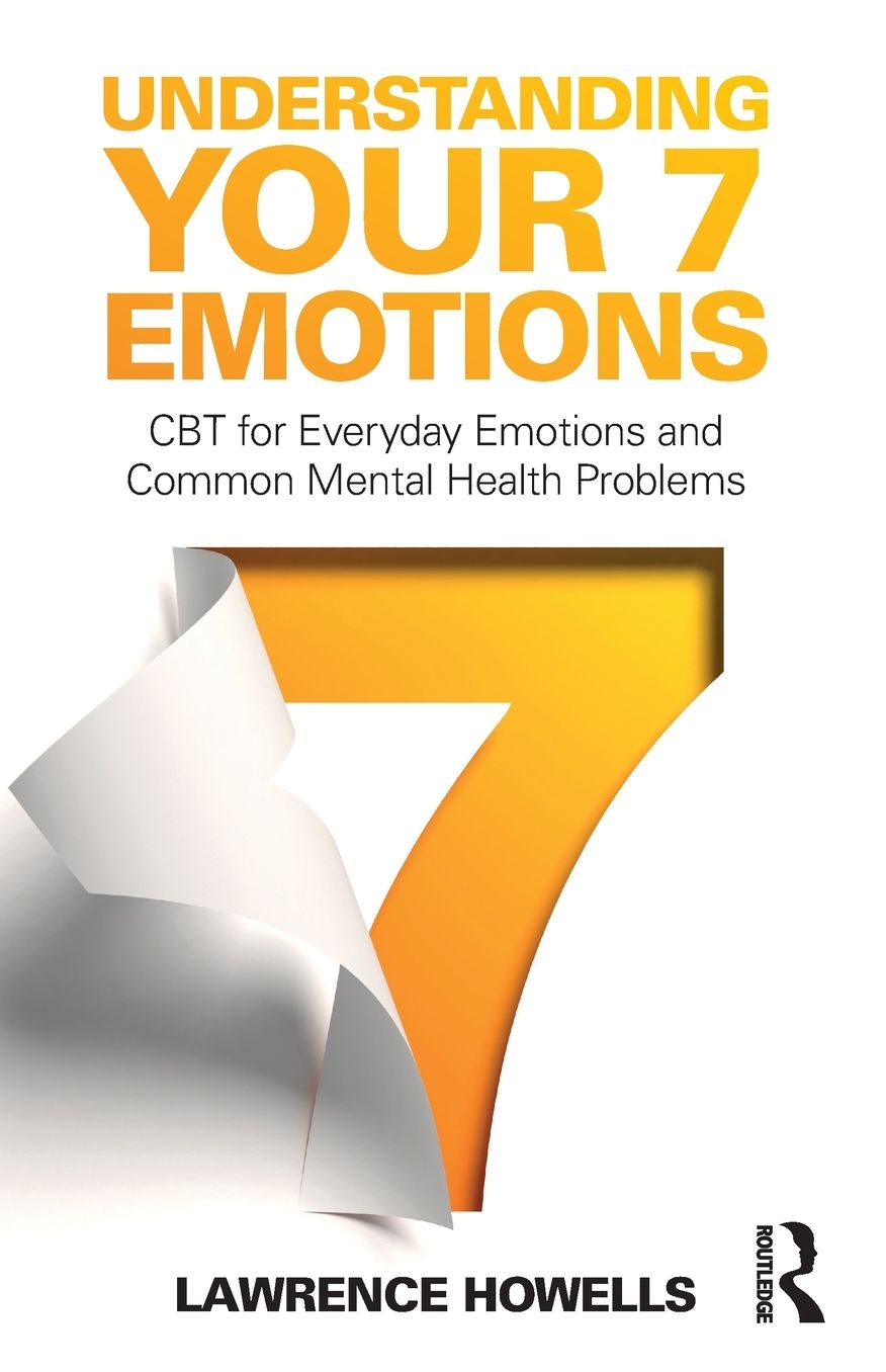 Understanding Your 7 Emotions: CBT for Everyday Emotions and Common Mental Health Problems