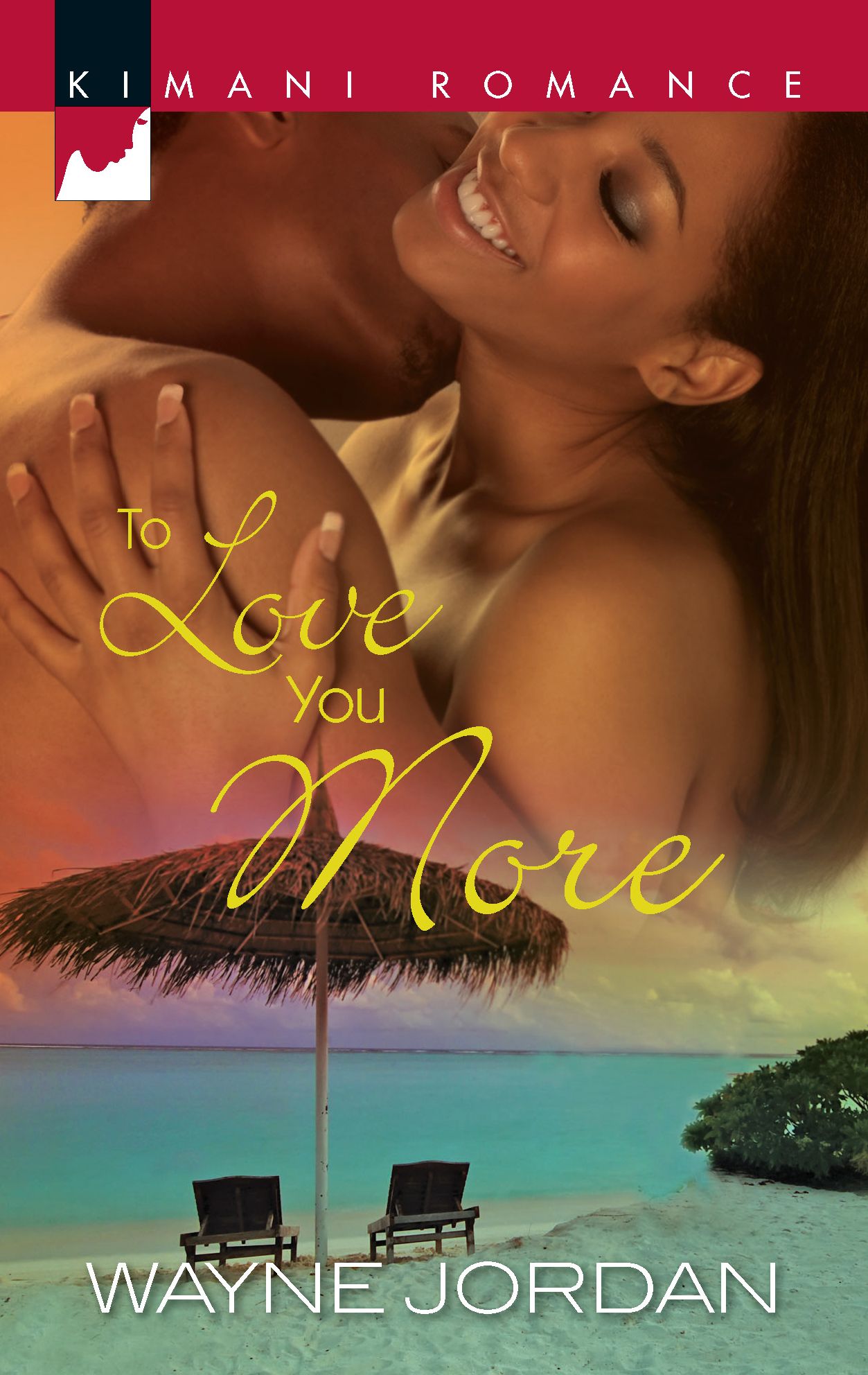 To Love You More (Harlequin Kimani Romance Series #280)