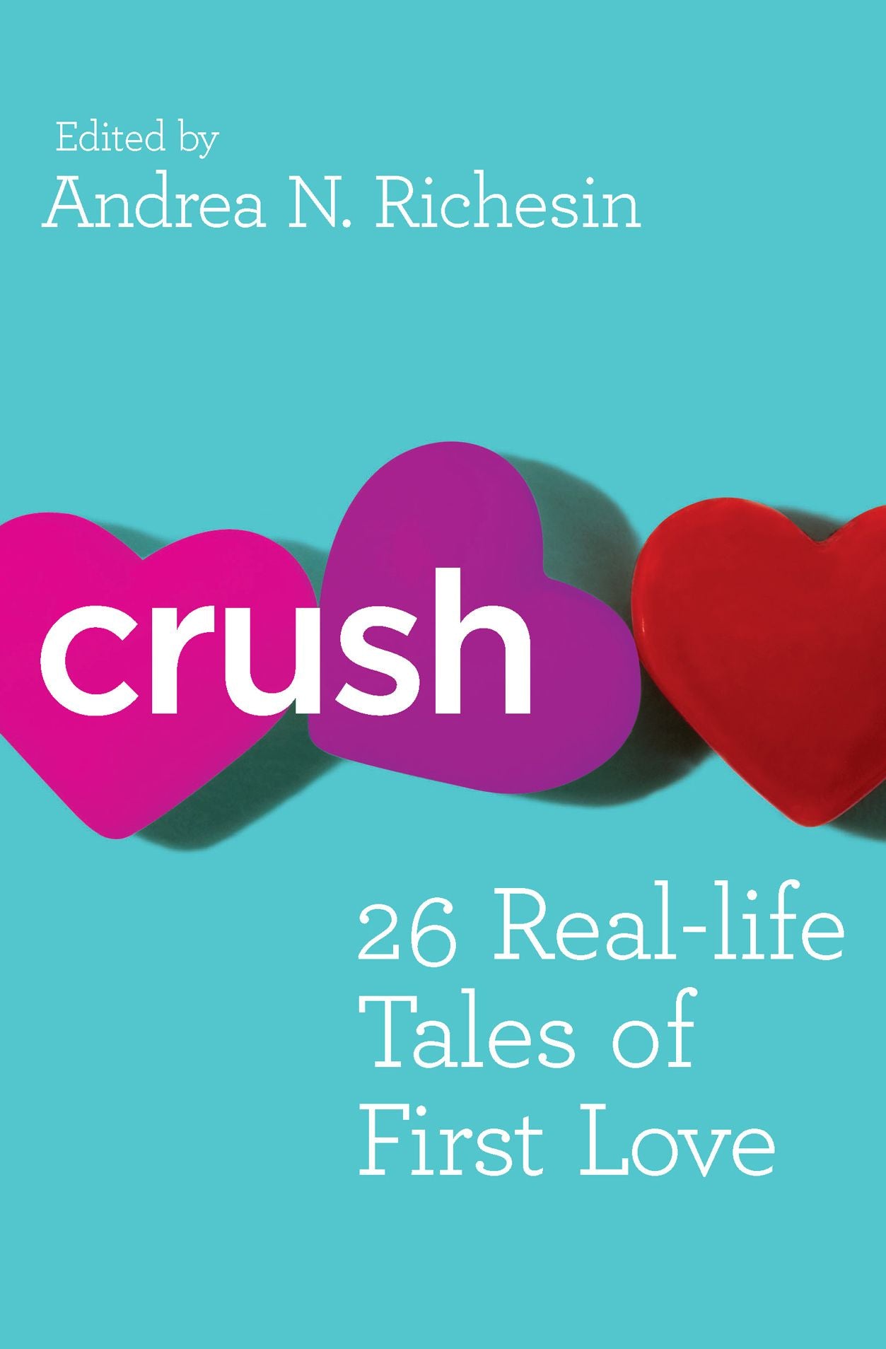 Crush: 26 Real-life Tales of First Love