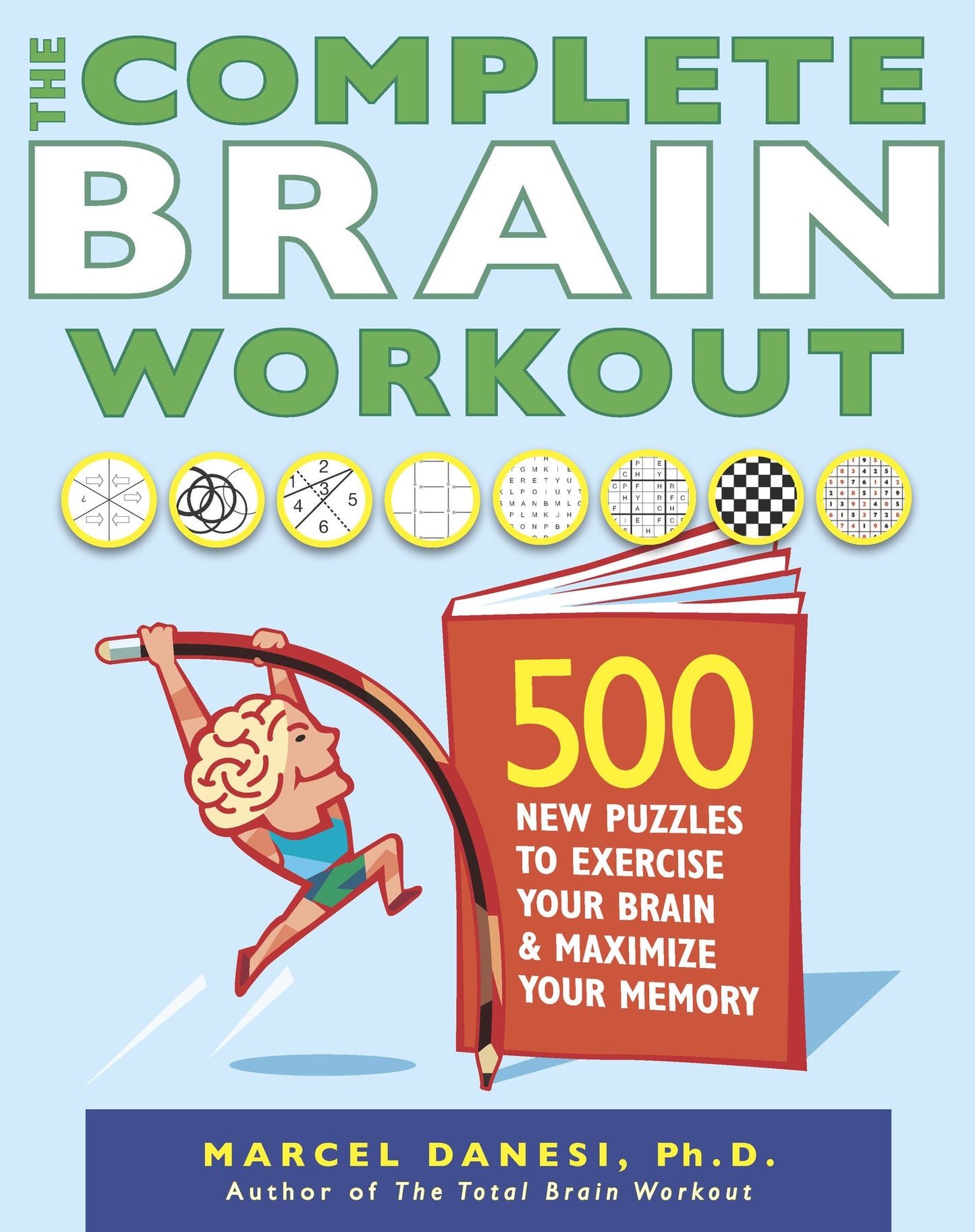 The Complete Brain Workout: 500 New Puzzles to Exercise Your Brain and Maximize Your Memory