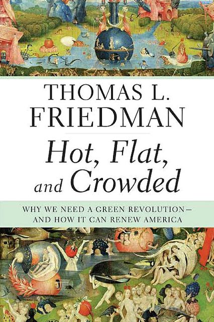 Hot, Flat, and Crowded: Why We Need a Green Revolution - and How It Can Renew America