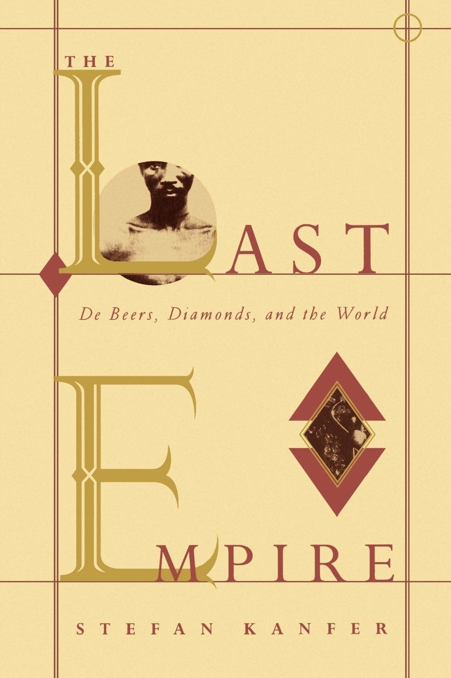 The Last Empire: Debeers, Diamonds, and the World