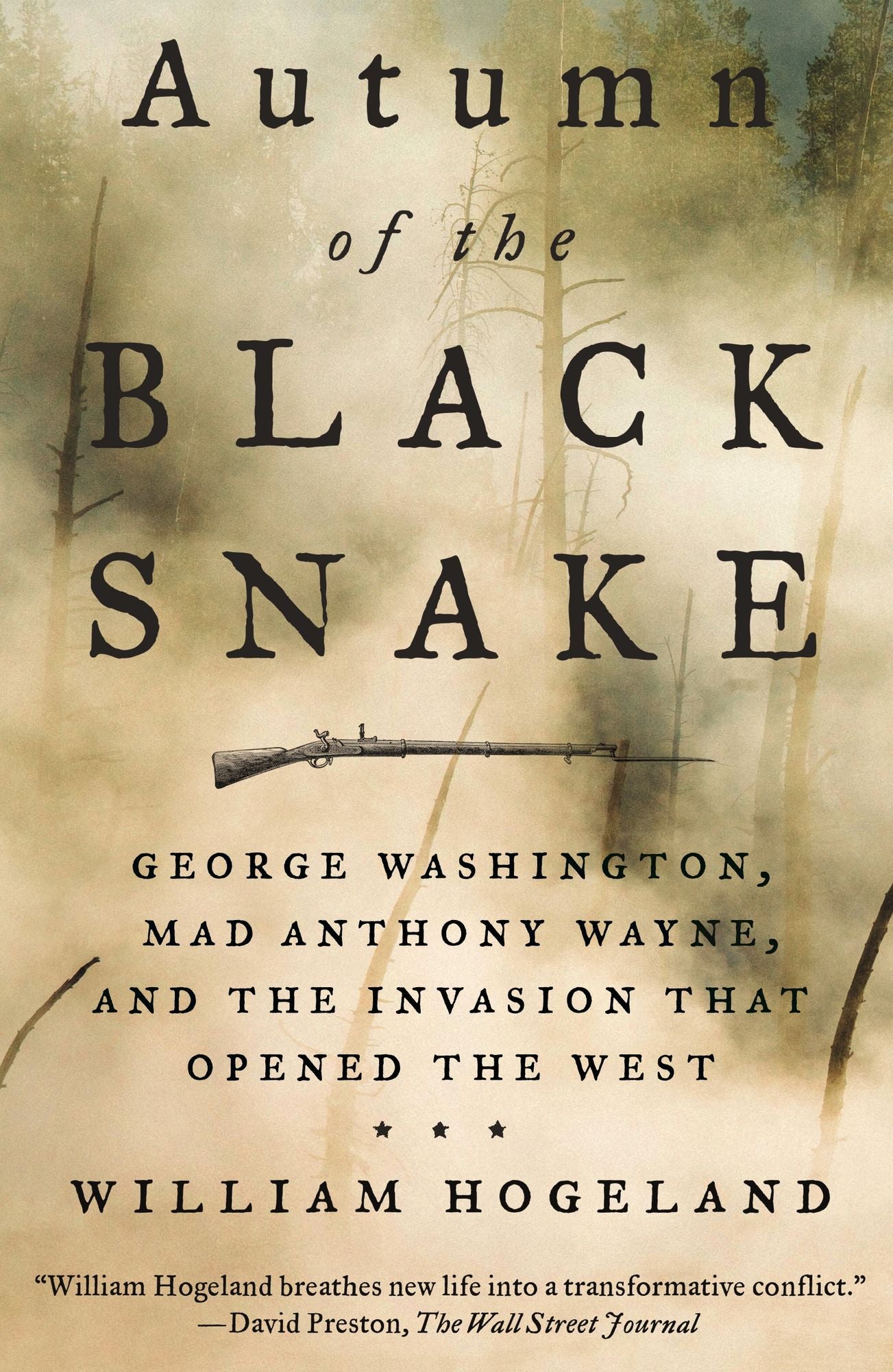 Autumn of the Black Snake: George Washington, "Mad" Anthony Wayne, and the Invasion That Opened the West