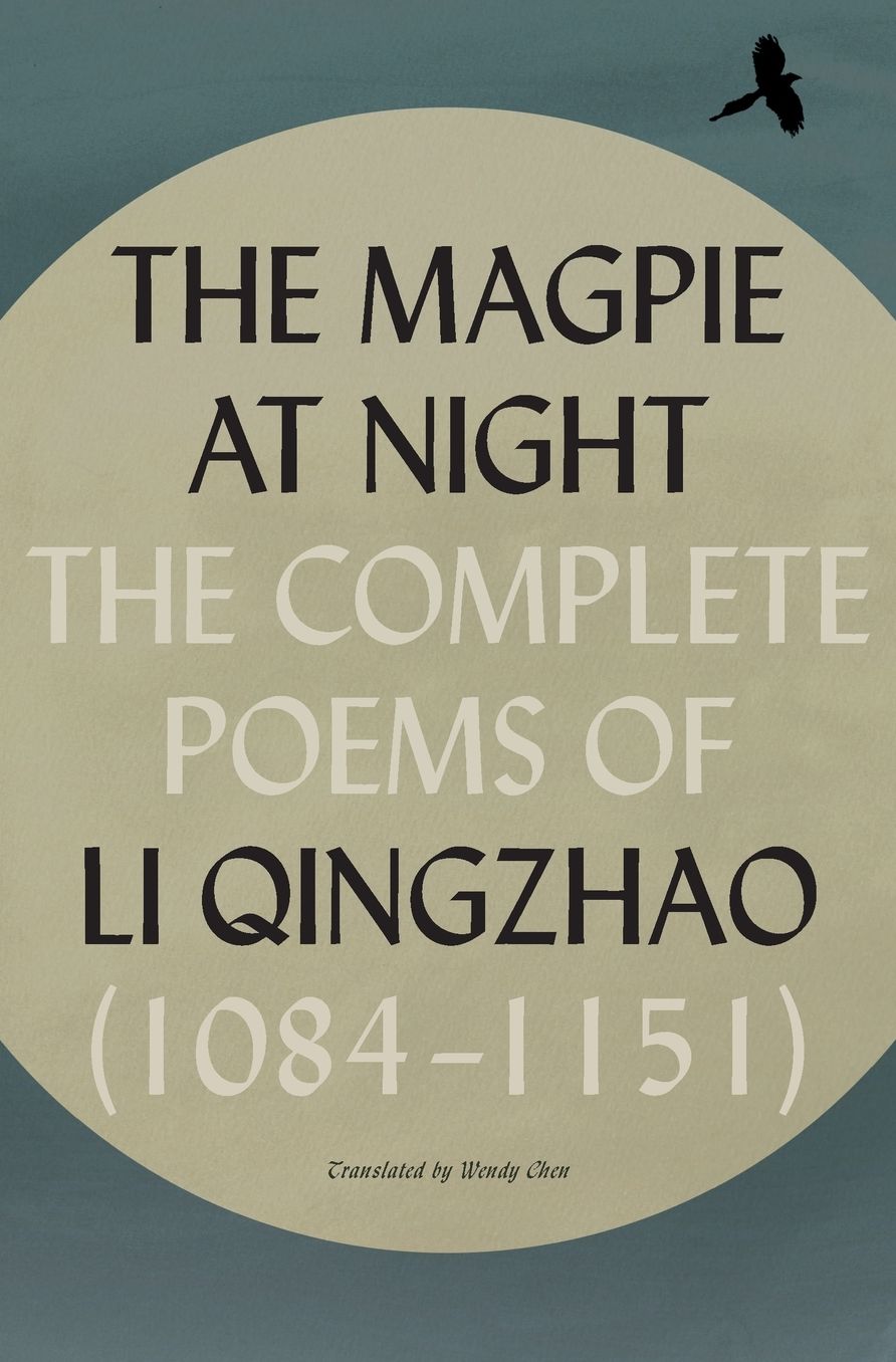 The Magpie at Night: The Complete Poems of Li Qingzhao (1084-1151)