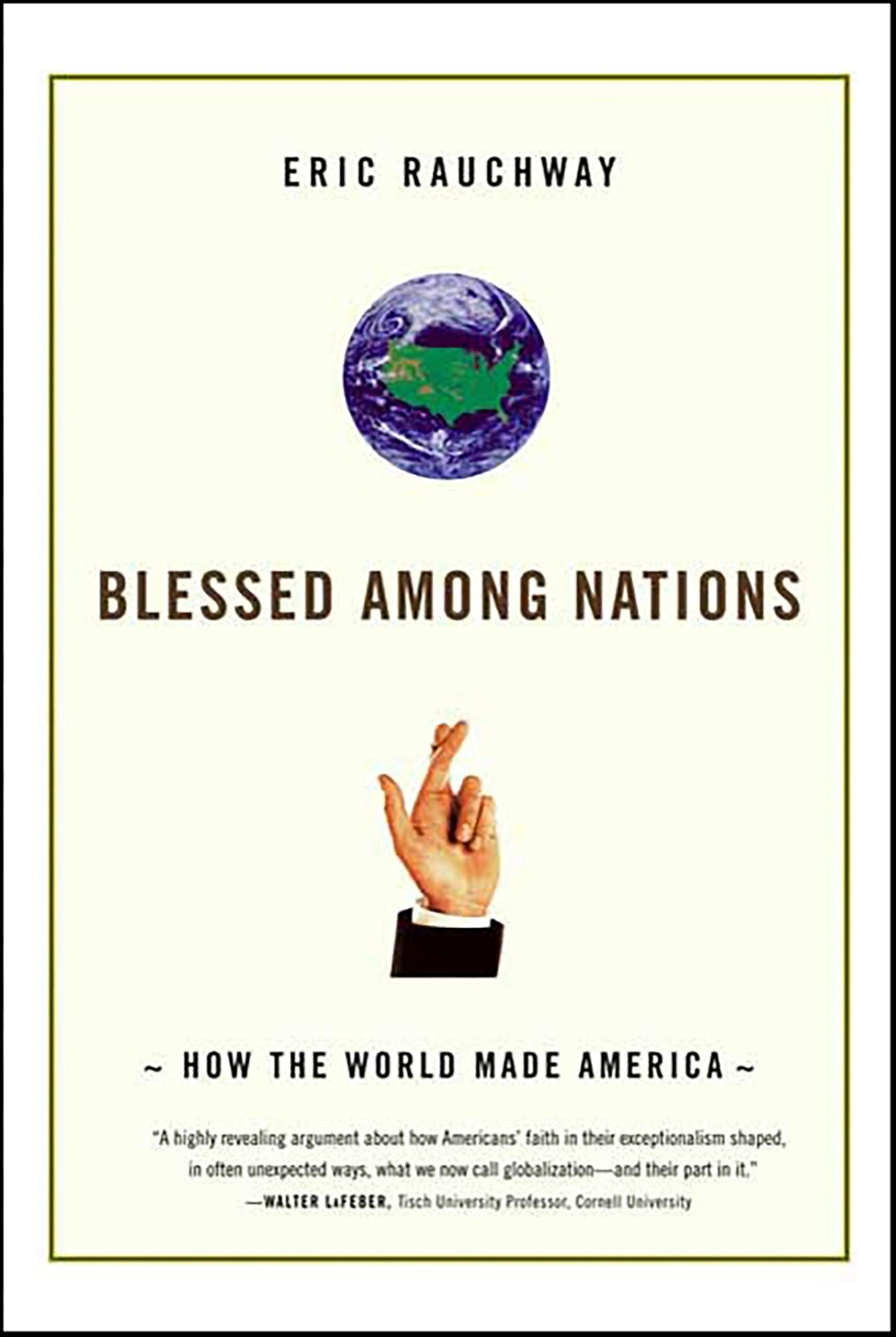 Blessed Among Nations: How the World Made America