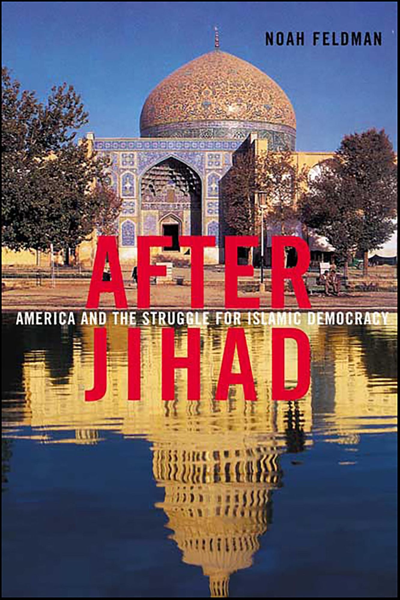 After Jihad: America and the Struggle for Islamic Democracy