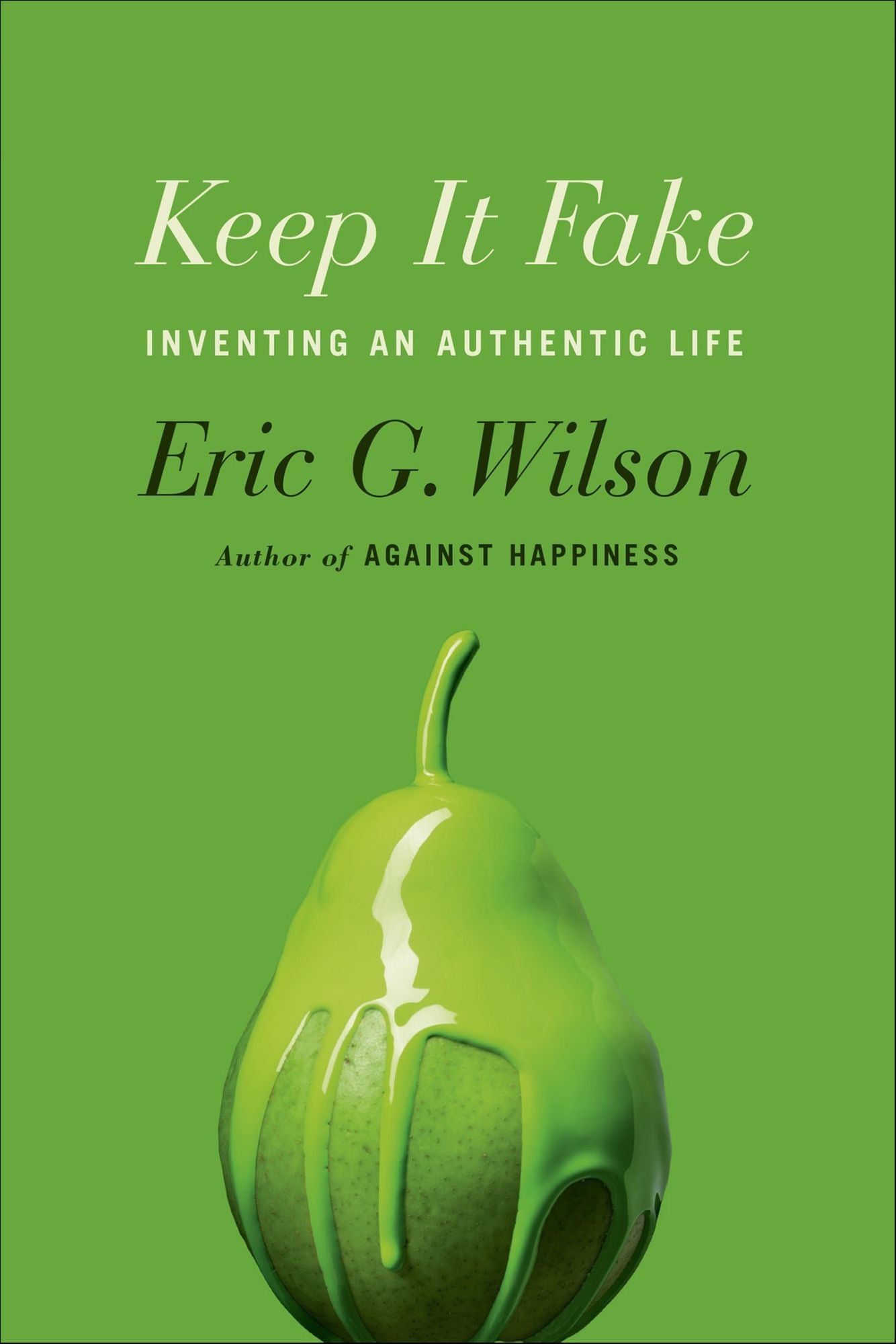 Keep It Fake: Inventing an Authentic Life