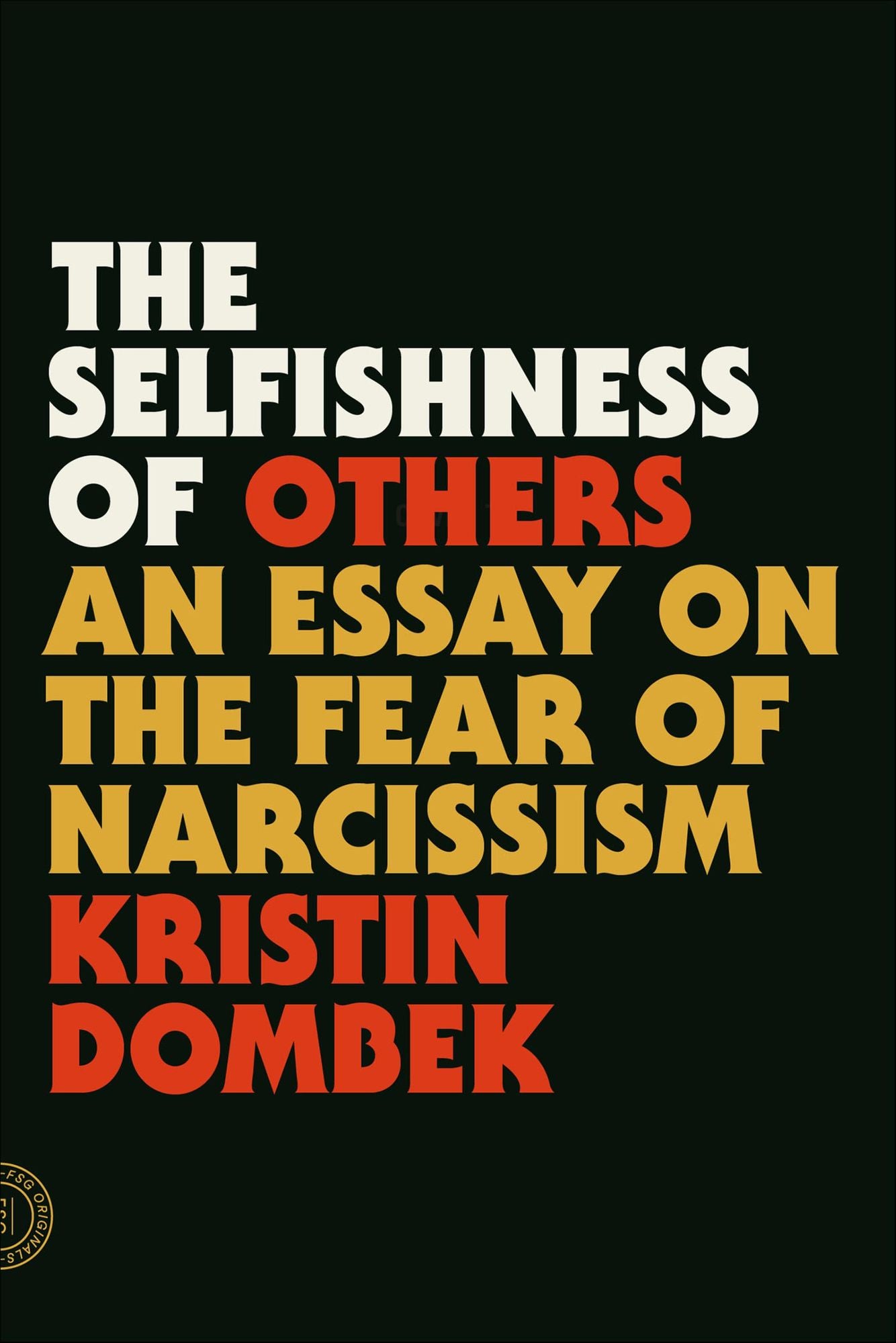 The Selfishness of Others: An Essay on the Fear of Narcissism