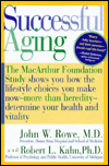Successful Aging: The Macarthur Foundation Study Shows You How The Lifestyle Choices You Make Now--More Than Heredity--Determine Your Health