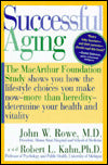 Successful Aging: The Macarthur Foundation Study Shows You How The Lifestyle Choices You Make Now--More Than Heredity--Determine Your Health