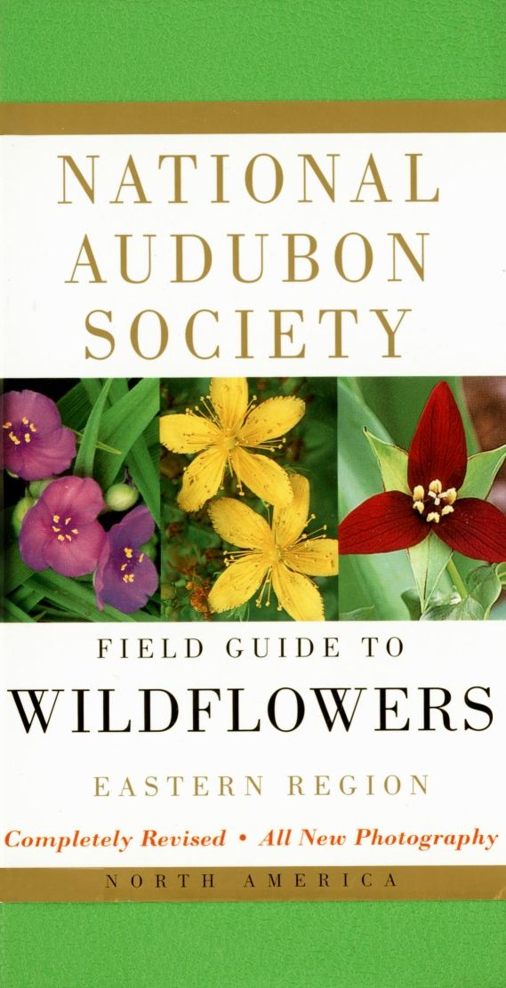 National Audubon Society: Field Guide to North American Wildflowers: Eastern Region