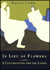 In Lieu of Flowers: A Conversation for the Living