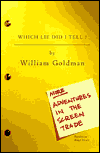 Which Lie Did I Tell?: More Adventures in the Screen Trade