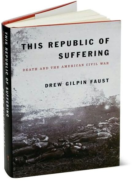 This Republic of Suffering: Death and the American Civil War