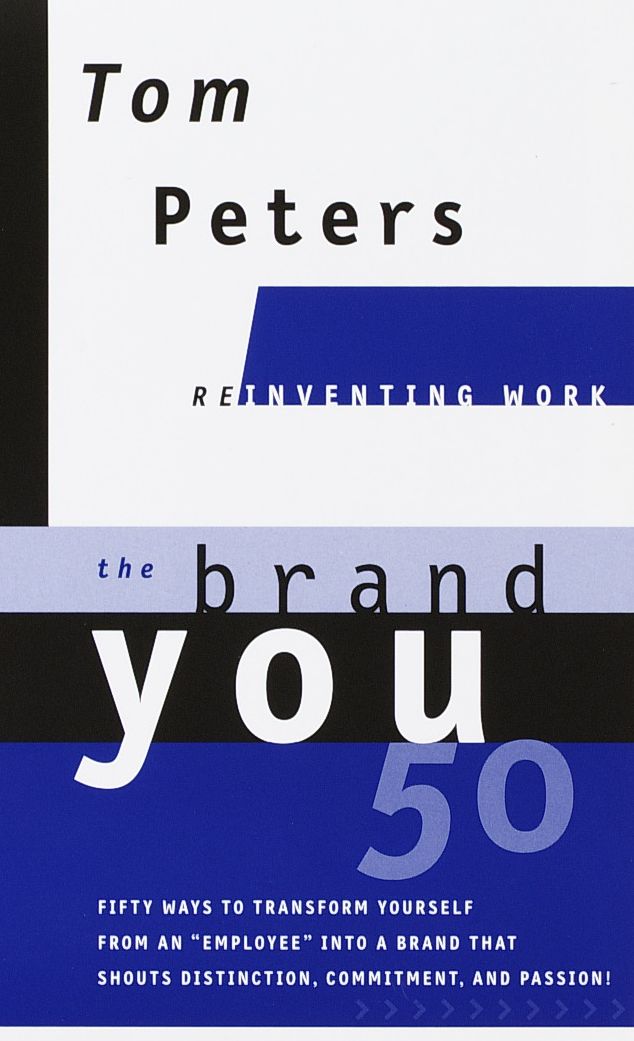 The Brand You50 (Reinventing Work): Fifty Ways to Transform Yourself from an "Employee" into a Brand That Shouts Distinction, Commitment, and Passion!