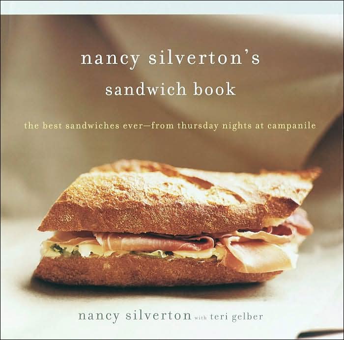 Nancy Silverton's Sandwich Book: The Best Sandwiches Ever--From Thursday Nights at Campanile