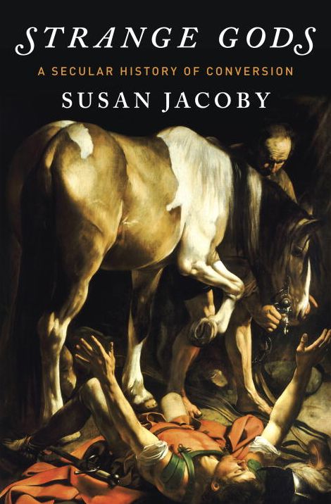 Strange Gods: A Secular History of Conversion