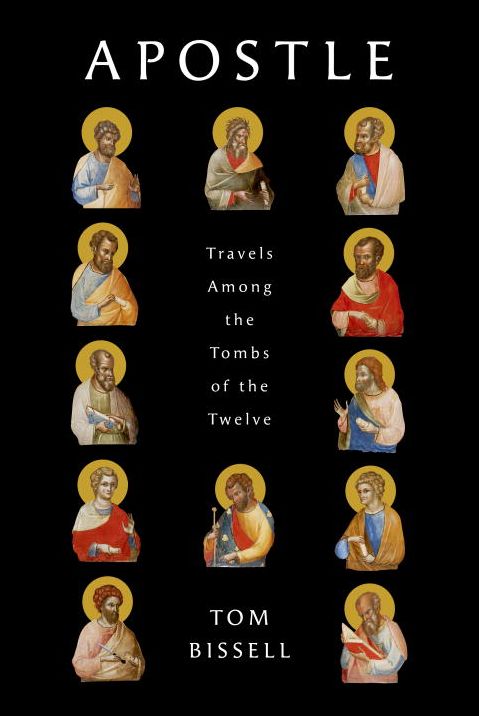 Apostle: Travels Among the Tombs of the Twelve