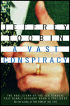 A Vast Conspiracy: The Real Story of the Sex Scandal That Nearly Brought Down a President