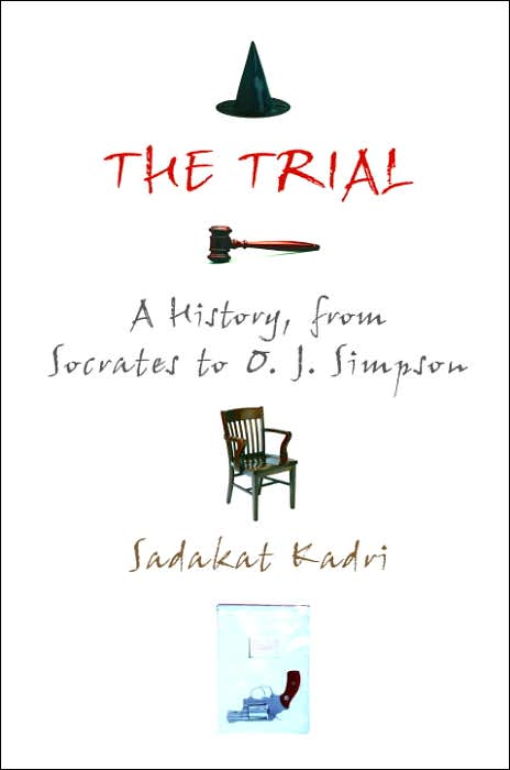 The Trial: A History, from Socrates to O. J. Simpson
