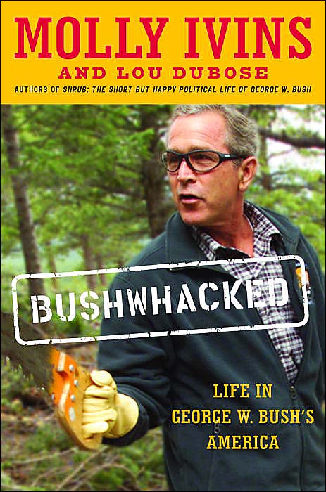 Bushwhacked: Life in George W. Bush's America