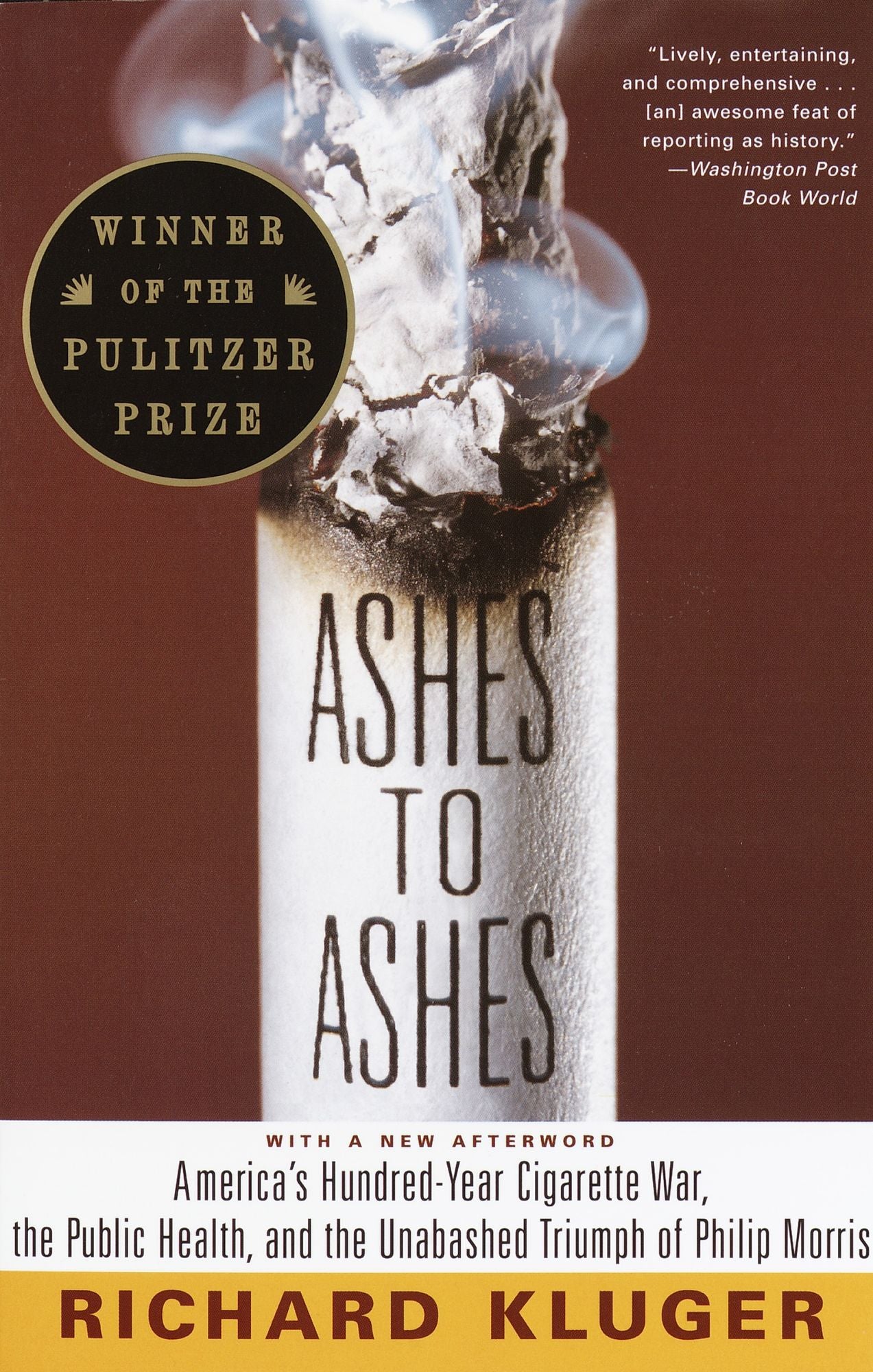 Ashes to Ashes: America's Hundred-Year Cigarette War, the Public Health, and the Unabashed Triumph of Philip Morris