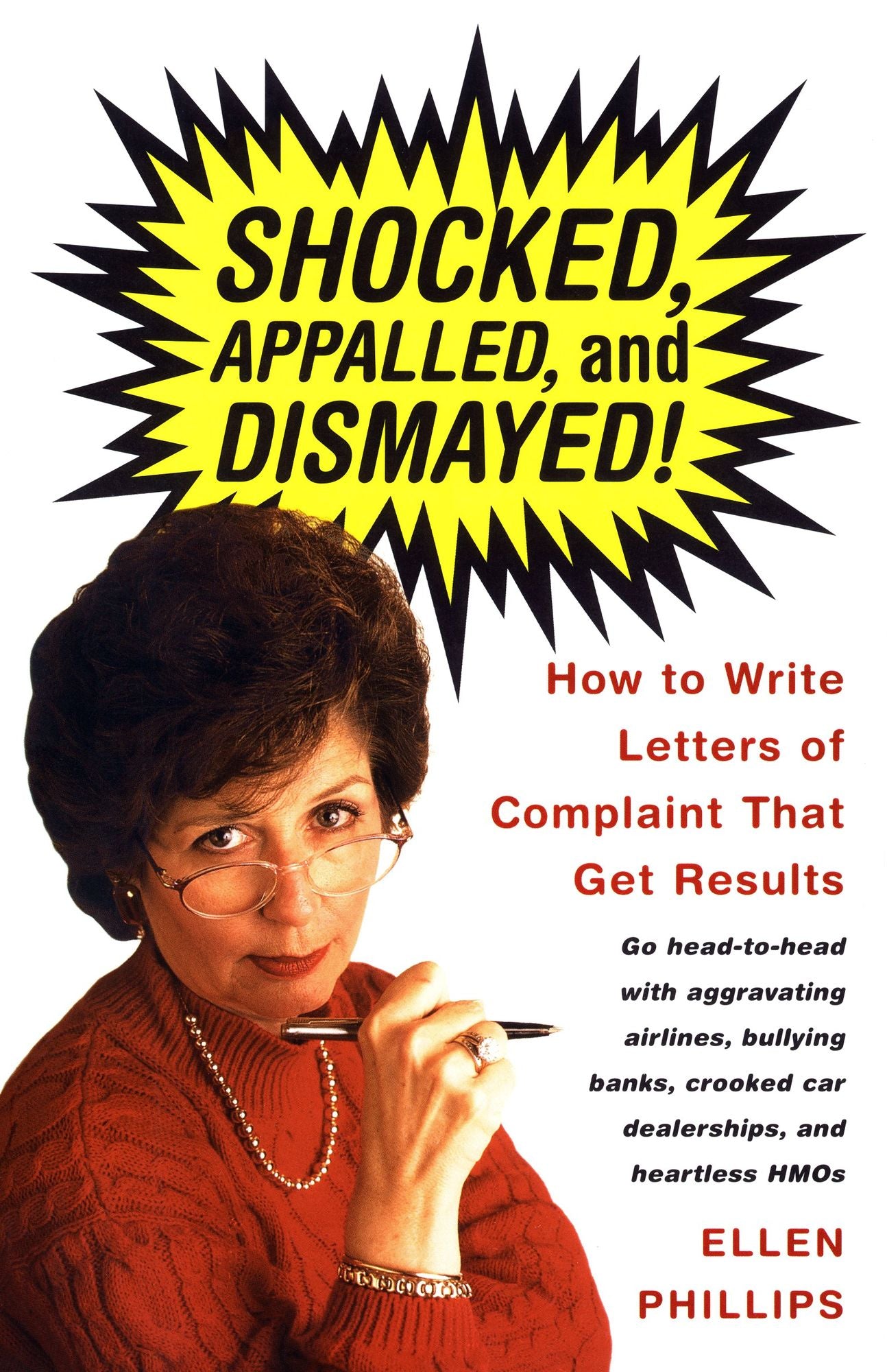 Shocked, Appalled, and Dismayed: How To Write Letters of Complaint That Get Results