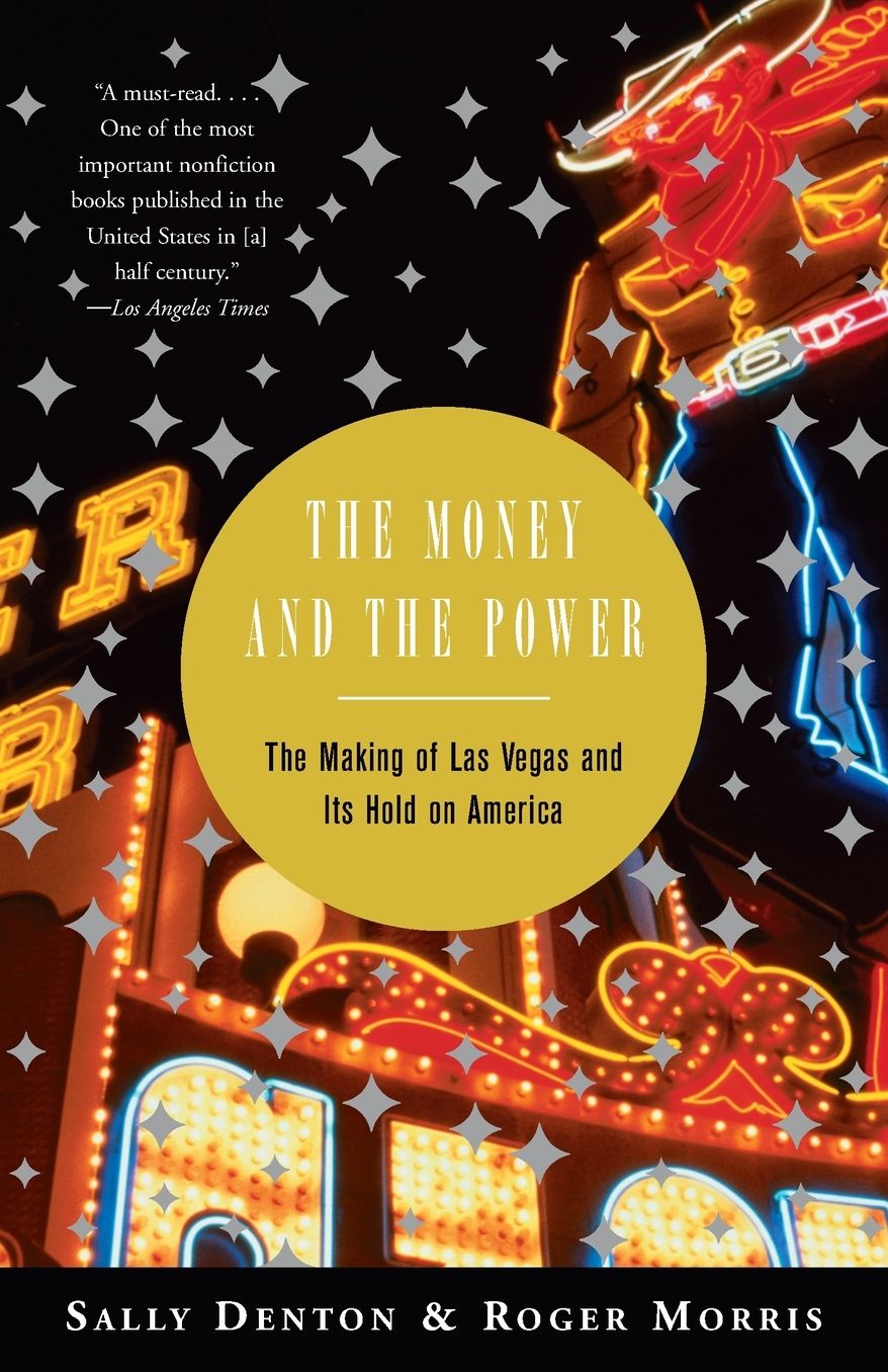 Money and the Power: The Making of Las Vegas and Its Hold on America