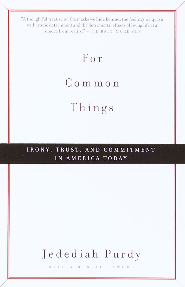 For Common Things: Irony, Trust, and Commitment in America Today