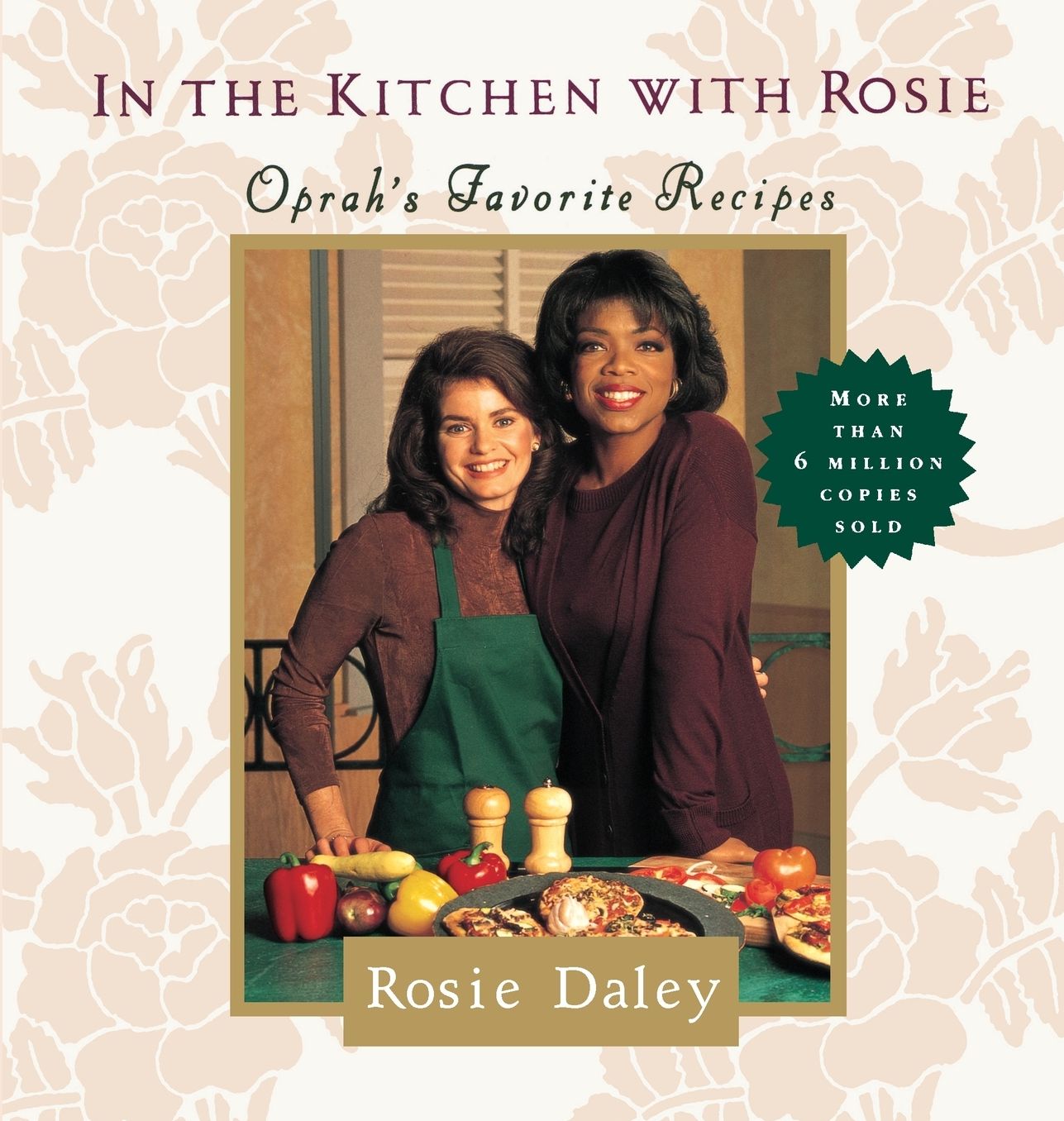 In the Kitchen with Rosie: Oprah's Favorite Recipes