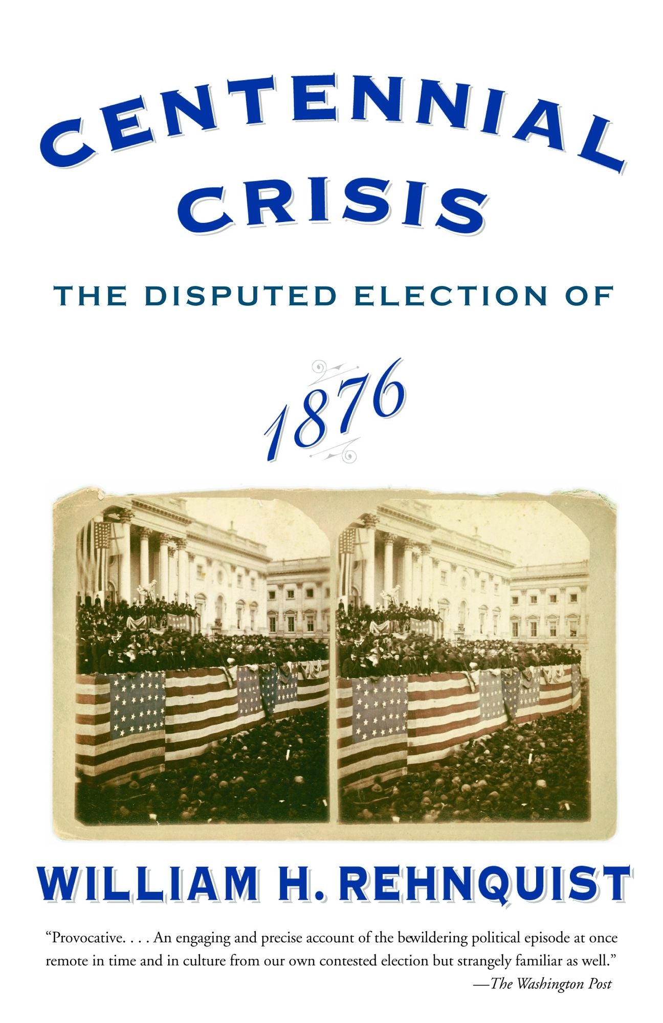 Centennial Crisis: The Disputed Election of 1876