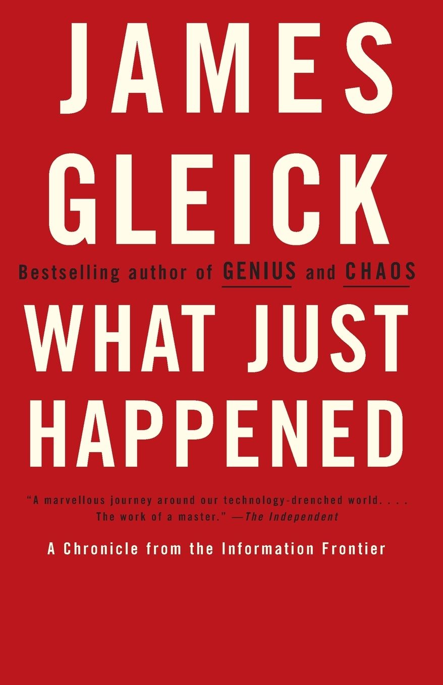 What Just Happened: A Chronicle from the Information Frontier
