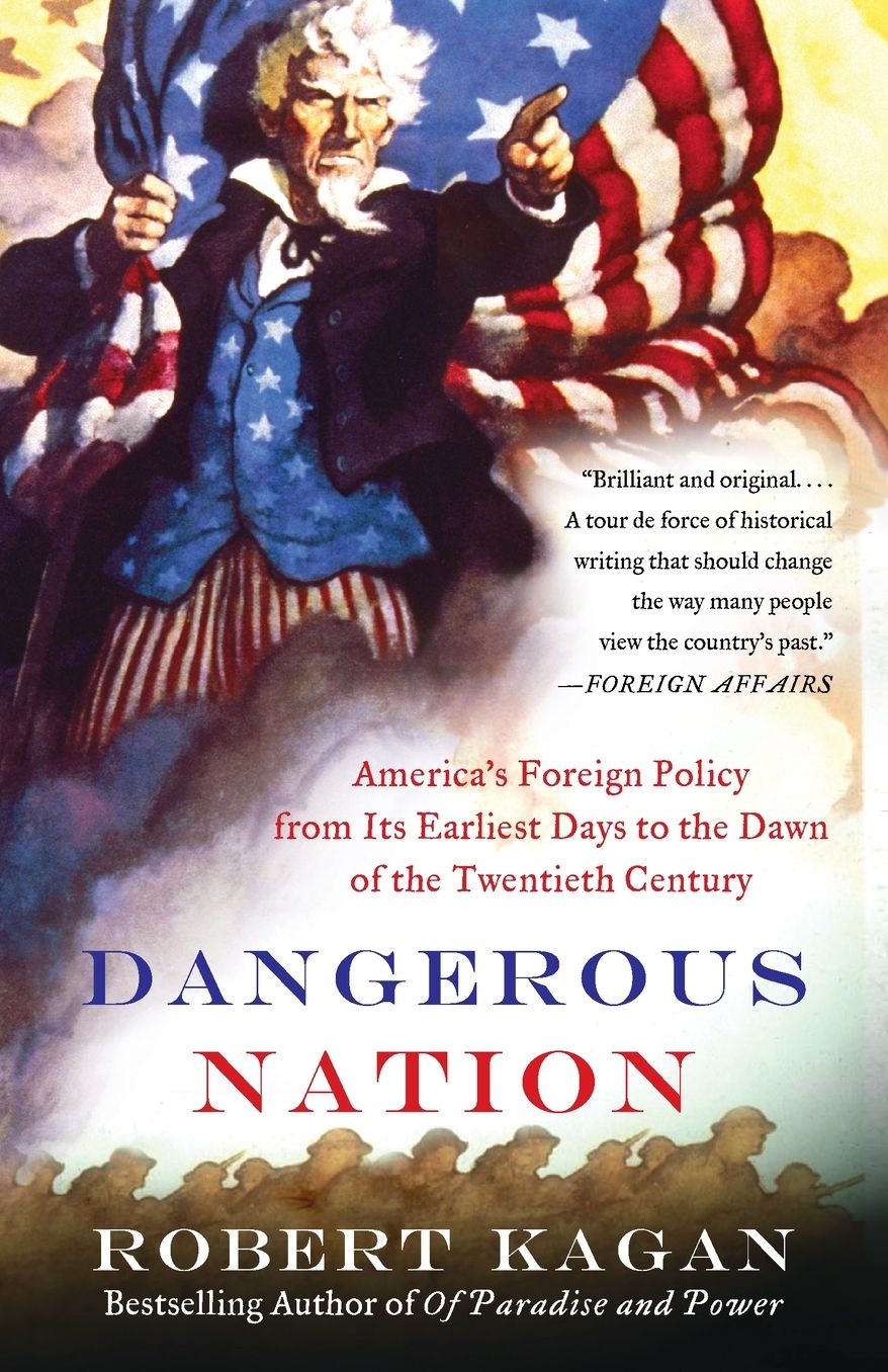 Dangerous Nation: America's Foreign Policy from Its Earliest Days to the Dawn of the Twentieth Century