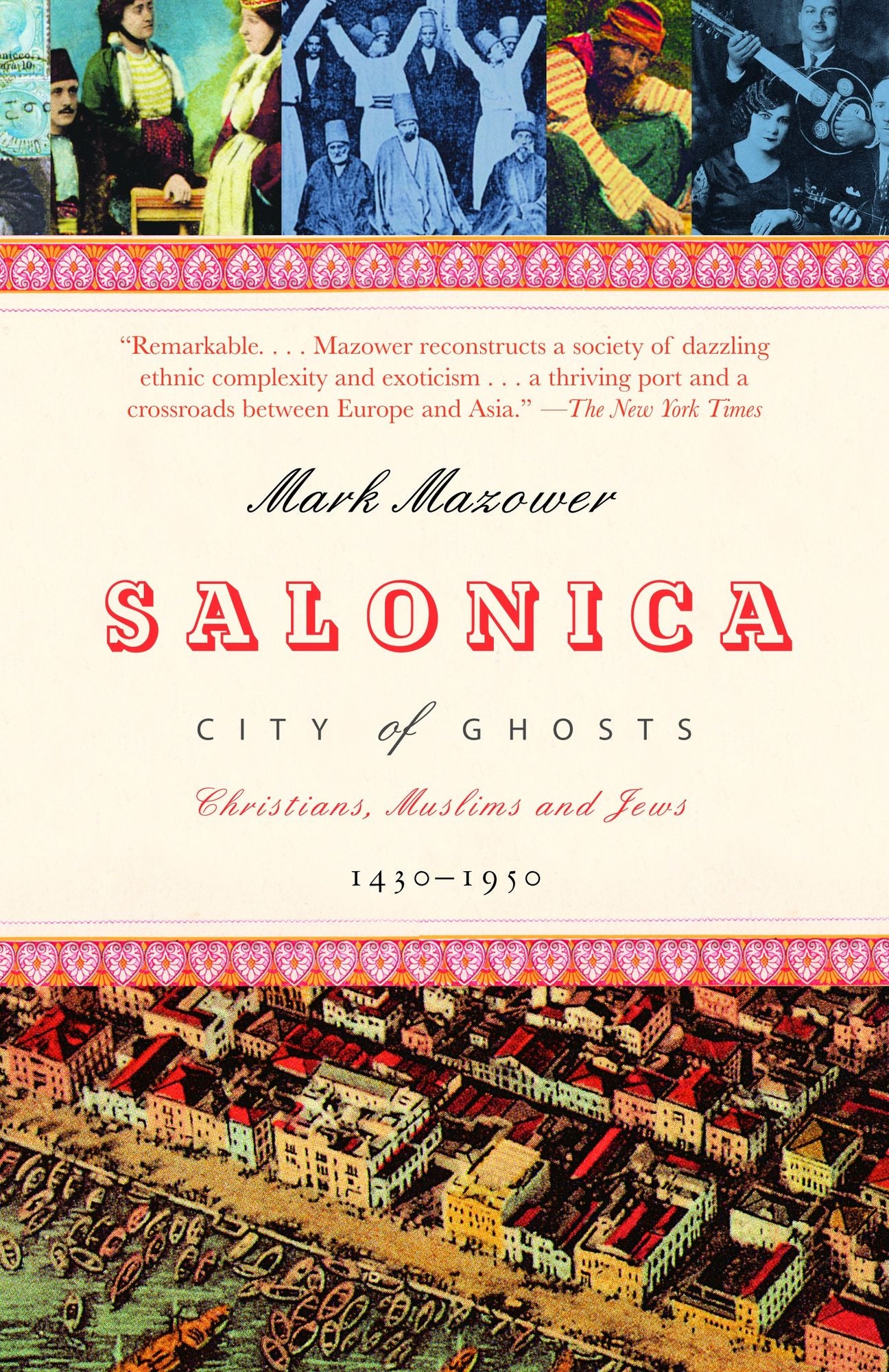Salonica, City of Ghosts: Christians, Muslims and Jews 1430-1950