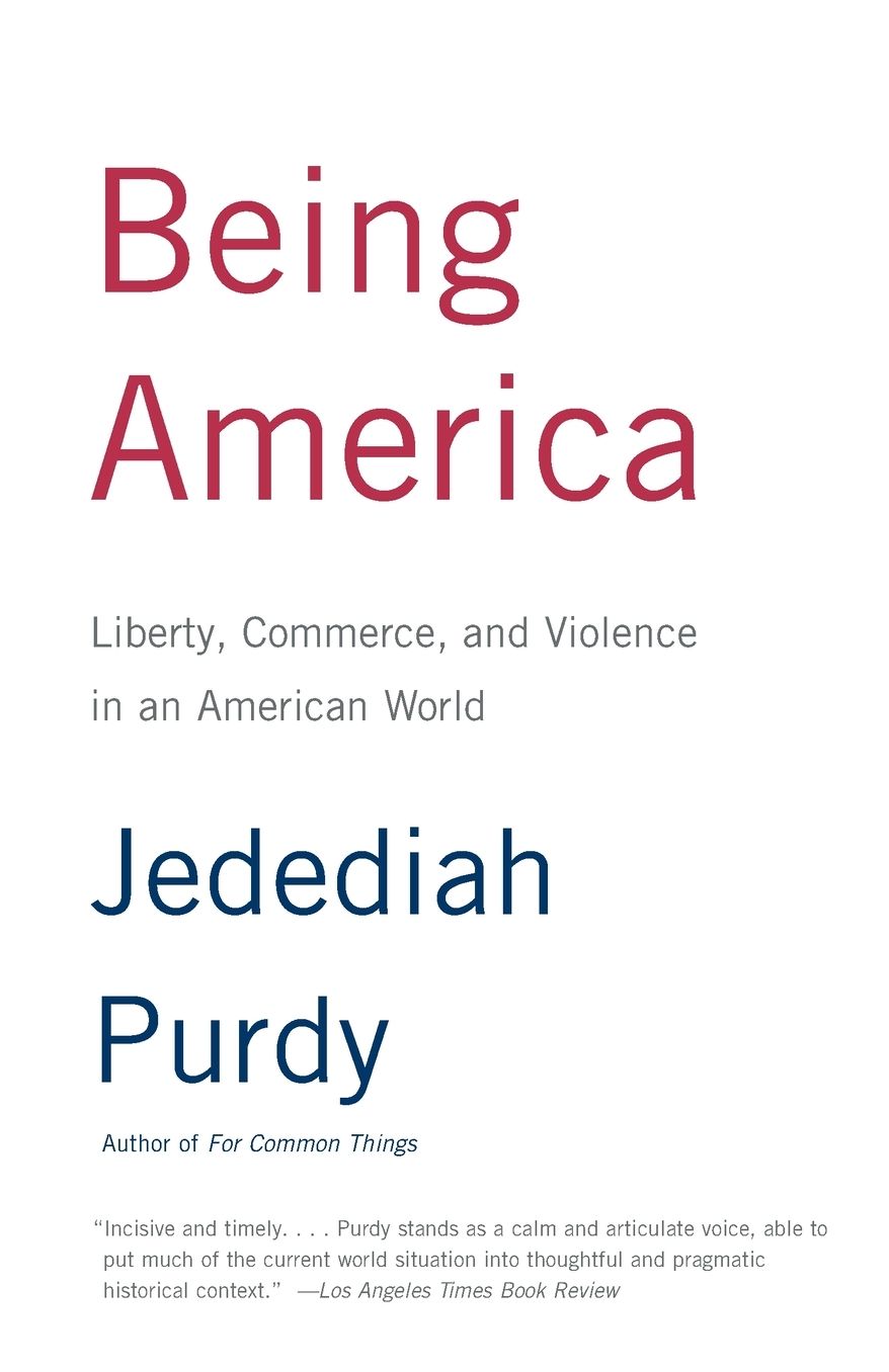 Being America: Liberty, Commerce, and Violence in an American World