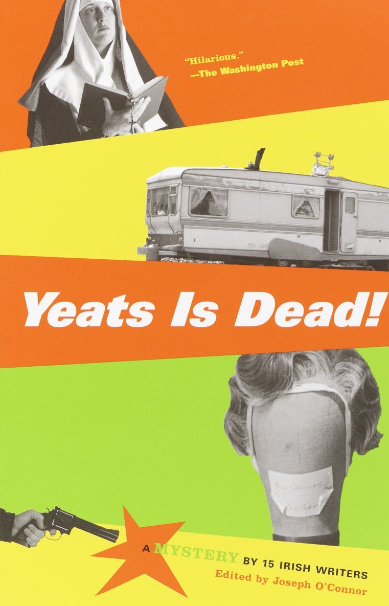 Yeats Is Dead!: A Mystery by Fifteen Irish Writers