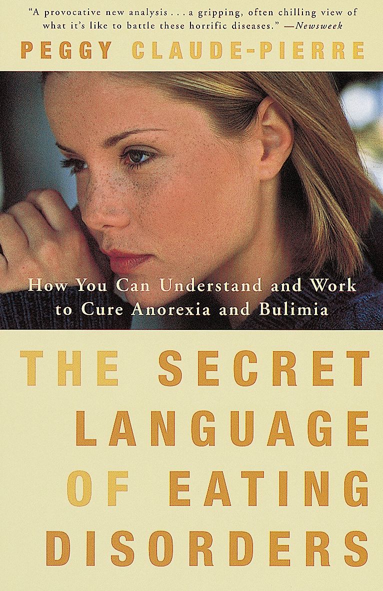 The Secret Language of Eating Disorders: The Revolutionary Approach to Understanding and Curing Anorexia and Bulimia