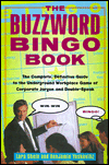 The Buzzword Bingo Book: The Complete, Definitive Guide to the Underground Workplace Game of Doublespeak