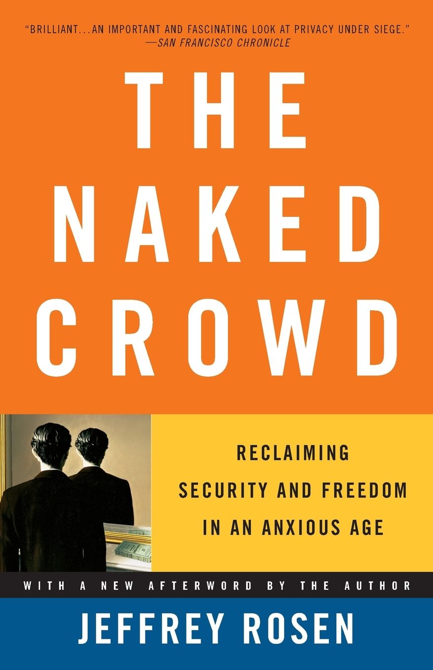 The Naked Crowd: Reclaiming Security and Freedom in an Anxious Age