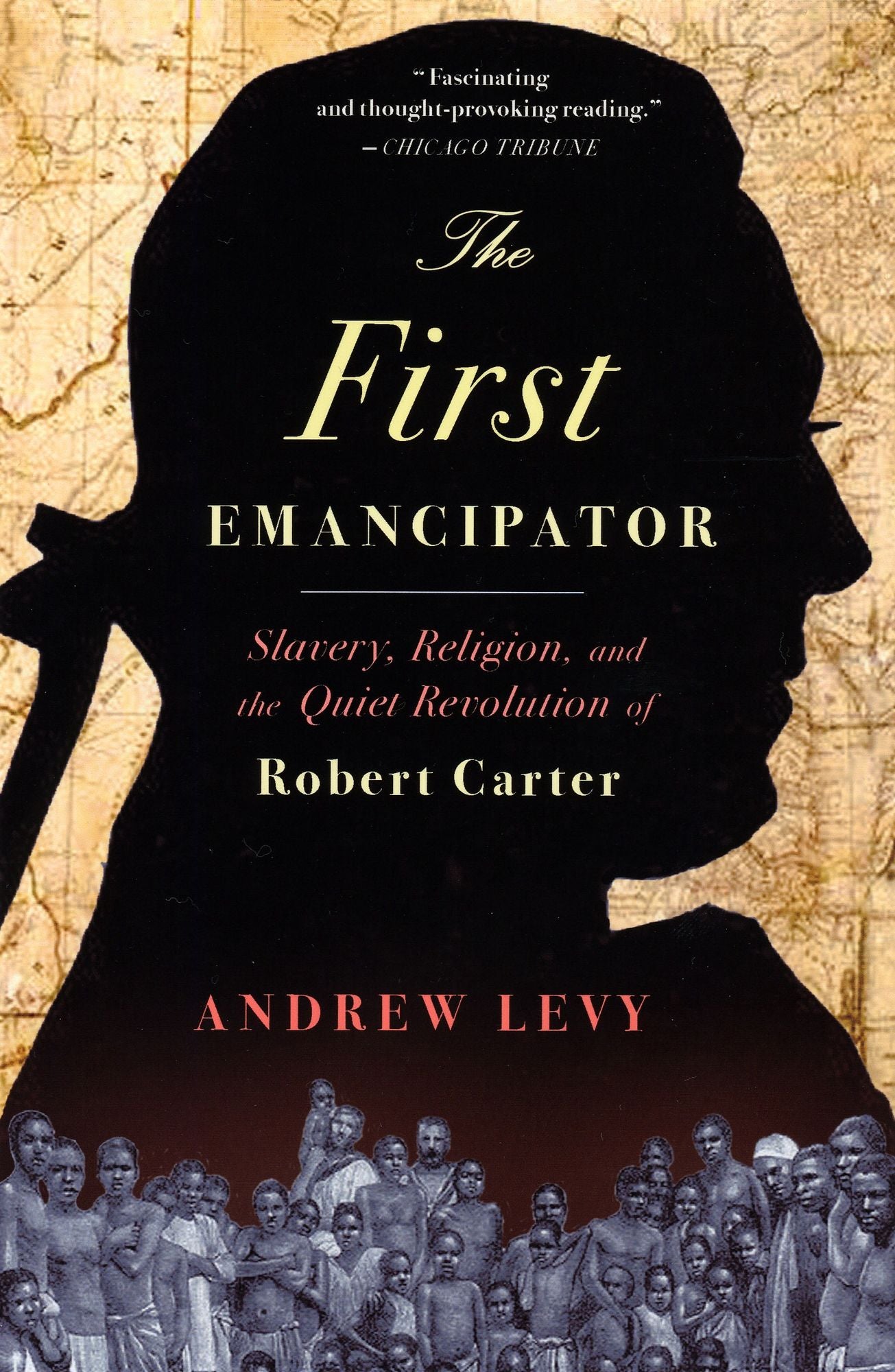 First Emancipator: Slavery, Religion, and the Quiet Revolution of Robert Carter