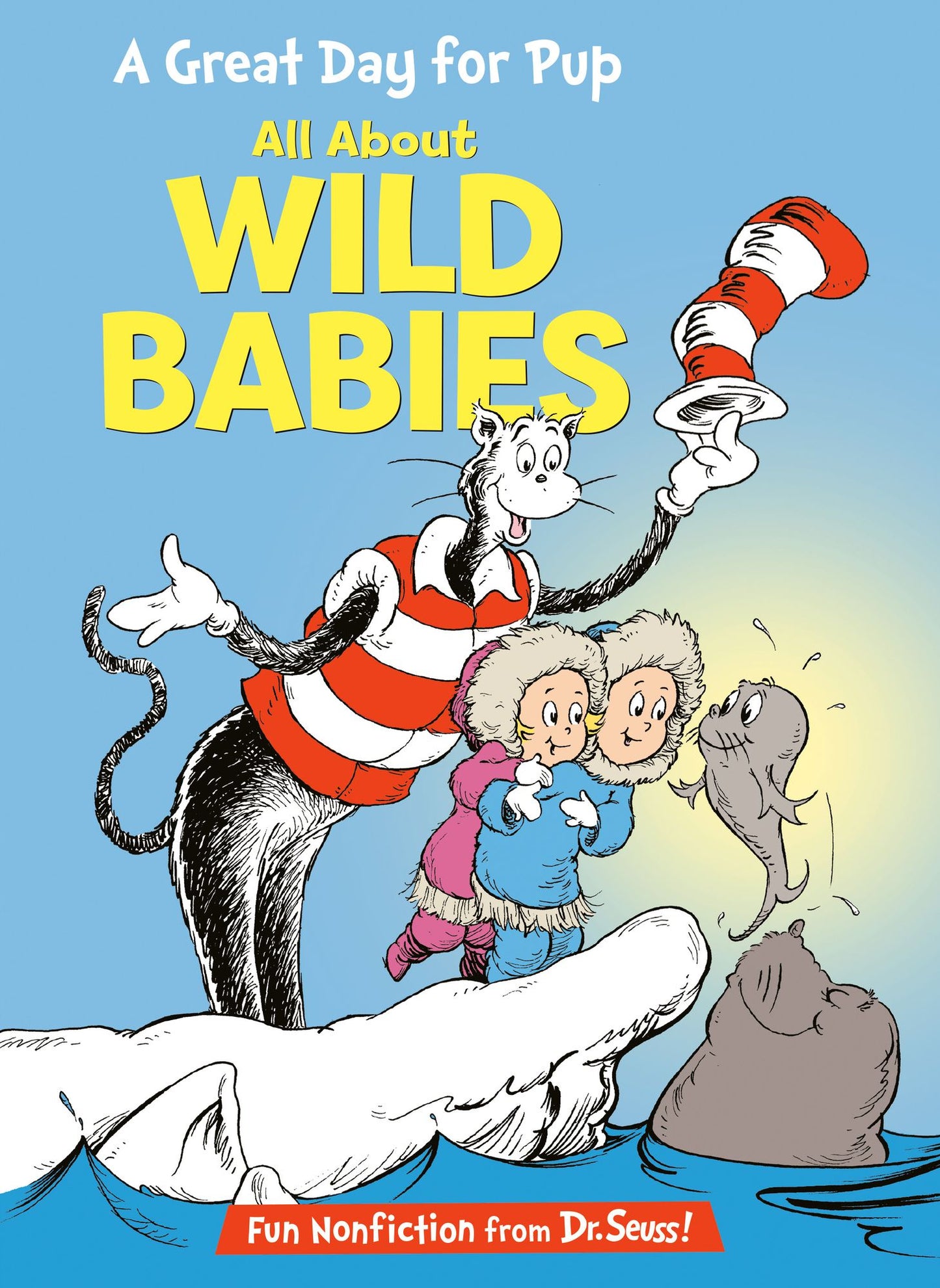 A Great Day for Pup!: All about Wild Babies (Cat in the Hat's Learning Library Series)