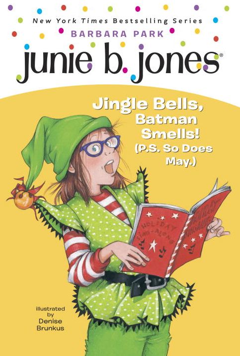Junie B., First Grader: Jingle Bells, Batman Smells! (P.S. So Does May) (Junie B. Jones Series #25)