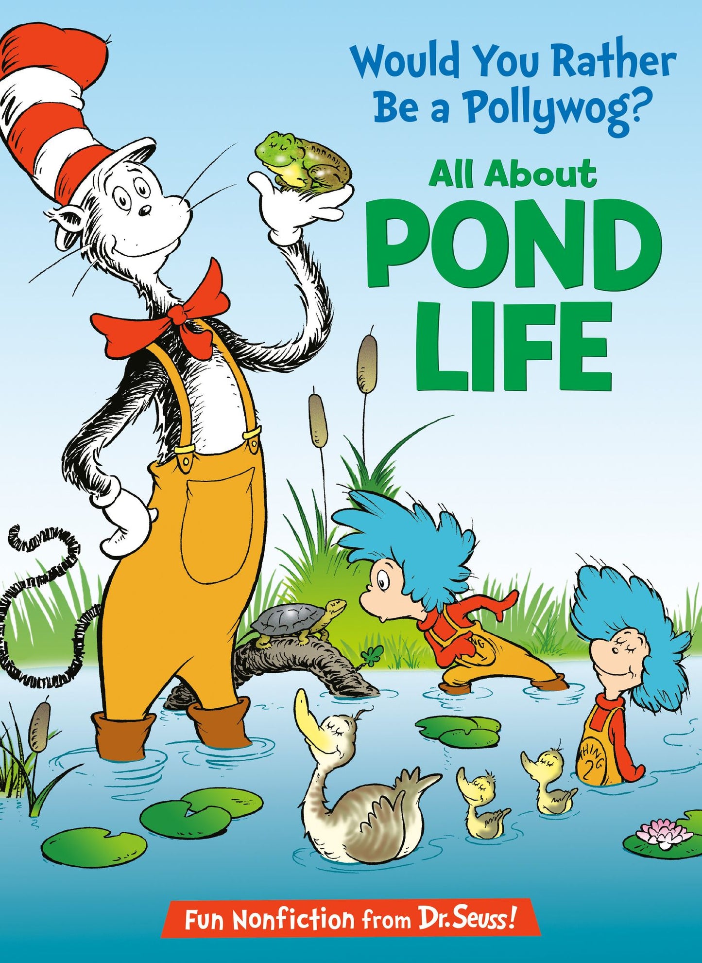 Would You Rather Be a Pollywog?: All About Pond Life (Cat in the Hat's Learning Library Series)