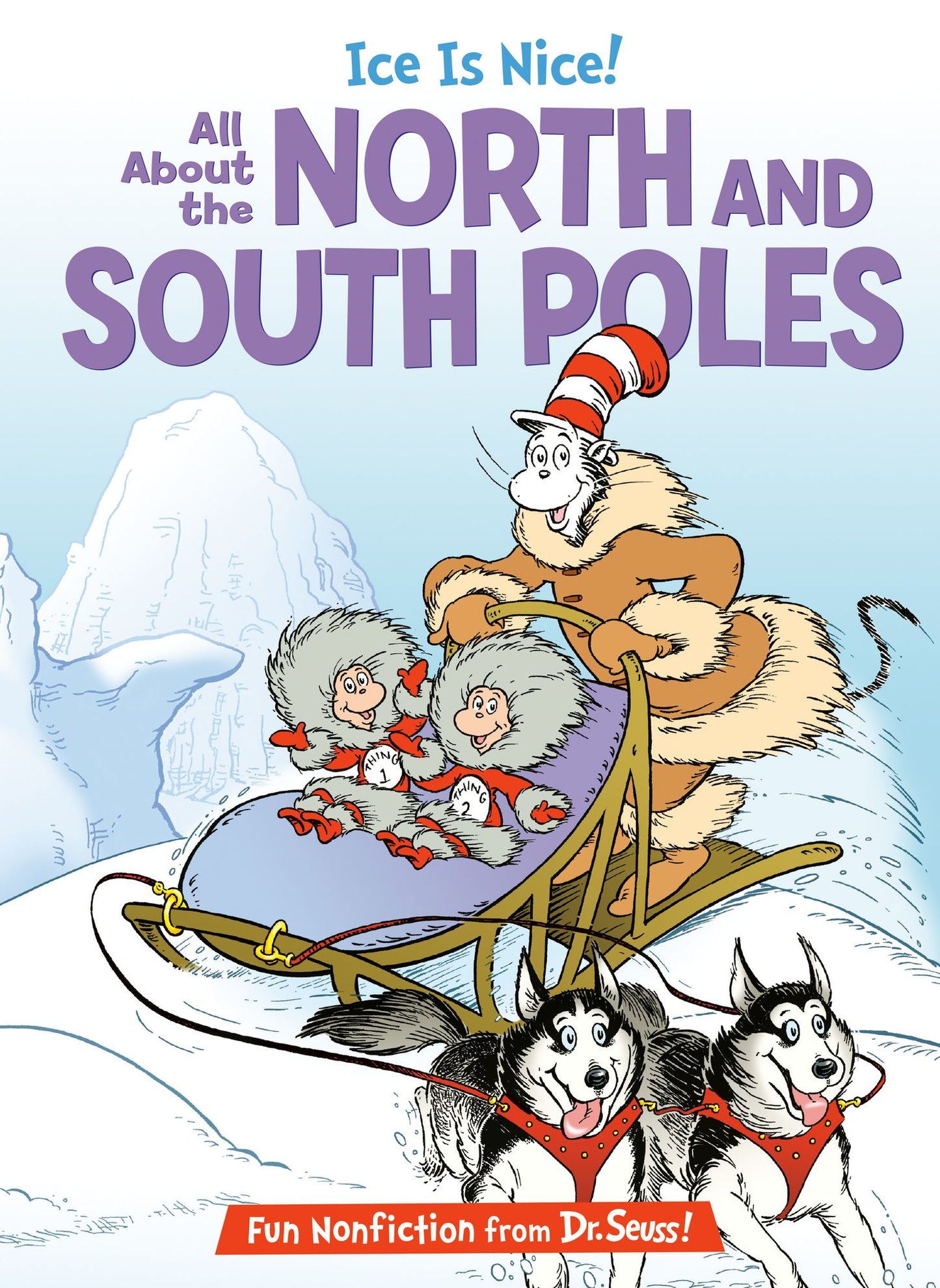 Ice Is Nice!: All About the North and South Poles (Cat in the Hat's Learning Library Series)
