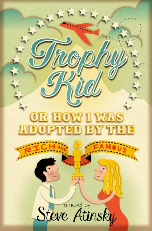 Trophy Kid: Or How I Was Adopted by the Rich and Famous