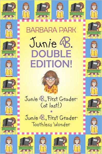 Junie B. Double Edition: Junie B. First Grader (at last!) and Junie B. Toothless Wonder