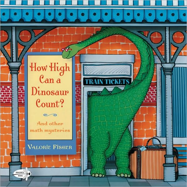 How High Can a Dinosaur Count?: And Other Math Mysteries