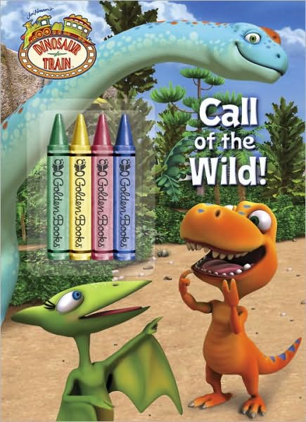 Call of the Wild! (Dinosaur Train Series)