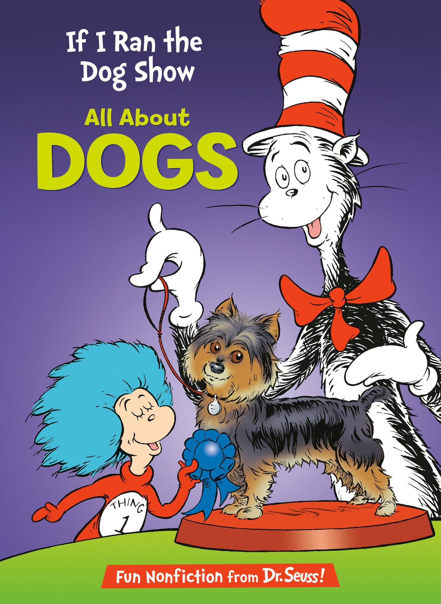 If I Ran the Dog Show: All About Dogs (Cat in the Hat's Learning Library Series)